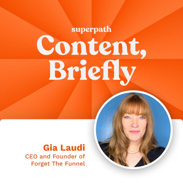 Forget the Funnel: Gia Laudi's Masterclass on Knowing Your Customers photo