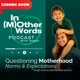In Mother Words | Podcast with Steph