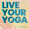 Live Your Yoga - Your Yoga Flow