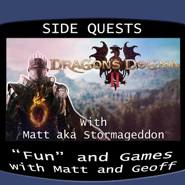 Side Quests Episode 319: Dragon's Dogma II with Matt aka Stormageddon photo