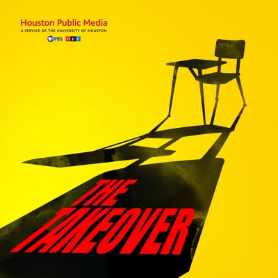 The Takeover:Houston Public Media