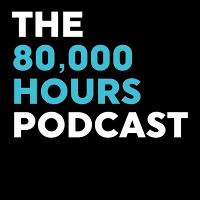 80,000 Hours Podcast:Rob, Luisa, Keiran, and the 80,000 Hours team