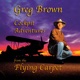 Greg Brown: Cockpit Adventures from the Flying Carpet