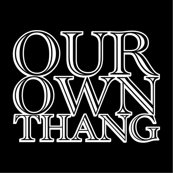 OUR OWN THANG