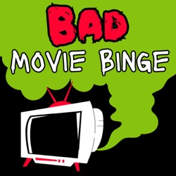 Bad Movie Binge