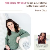 125. FREEING MYSELF from a Lifetime with Narcissists | Dana Diaz
