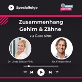 #197: Specialfolge: Zusammenhang Gehirn und Zähne | Mit Dr. Linda Seitter-Fink & Dr. Frieder Beck