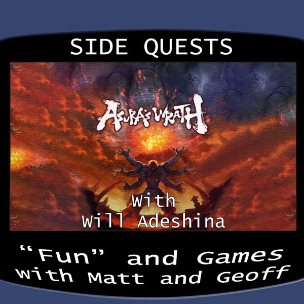 Side Quests Episode 308: Asura's Wrath with Will Adeshina photo