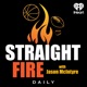 Straight Fire with Jason McIntyre