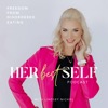 Her Best Self | Eating Disorder Recovery Podcast, Disordered Eating, Anorexia, Bulimia, Orthorexia, Body Image, Food Freedom, Calorie Counting, Obsessive Exercise, Food Restriction