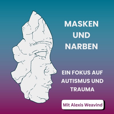 Masken und Narben: Ein Fokus auf Autismus und Trauma