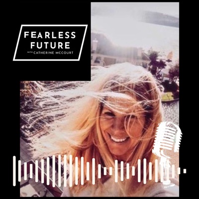 Fearless Future w/ Catherine McCourt