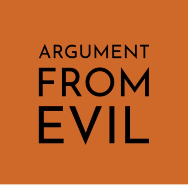 Argument from Evil Podcast