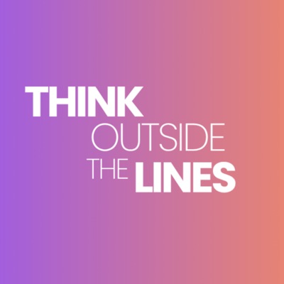 Think Outside the Lines Think Outside the Lines