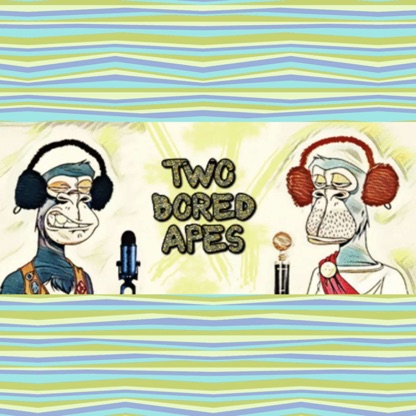 Two Bored Apes - NFT Podcast