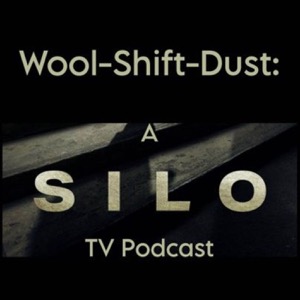 Wool-Shift-Dust: a Silo TV podcast