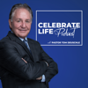 Celebrate Life with Pastor Tom Deuschle - Pastor Tom Deuschle