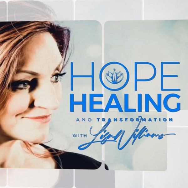 Hope, Healing & Transformation with Lisa Williams
