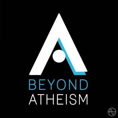 Beyond Atheism Podcast Beyond Atheism Podcast