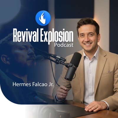 Revival Explosion Ministries - Hermes Falcao Jr. Podcast