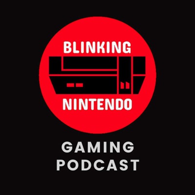 Blinking Nintendo Gaming Podcast