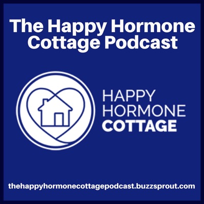 The Happy Hormone Cottage Podcast