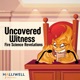 Uncovered Witness: Fire Science Revelations