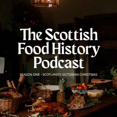 The Scottish Food History Podcast The Scottish Food History Podcast