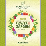 SPECIAL EPISODE: EPCOT Flower & Garden Festival