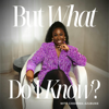 But What Do I Know?™ - In The Know Media