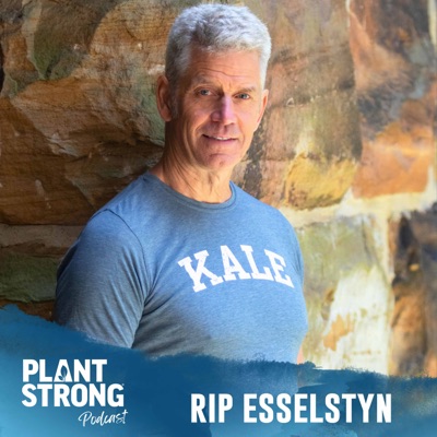 PLANTSTRONG Podcast:Rip Esselstyn