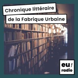 La chronique littéraire de la Fabrique Urbaine