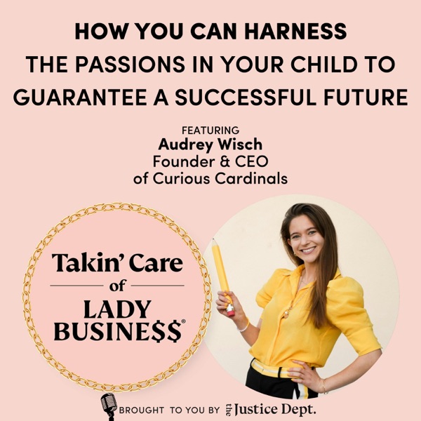 S3Ep106: How You Can Harness the Passions in Your Child to Guarantee A Successful Future with Audrey Wisch, Founder & CEO of  Curious Cardinals photo