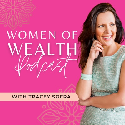 WOW Women of Wealth Podcast w/ Tracey Sofra:Tracey Sofra