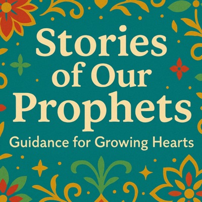 Stories of Our Prophets: Guidance for Growing Hearts Stories of Our Prophets: Guidance for Growing Hearts