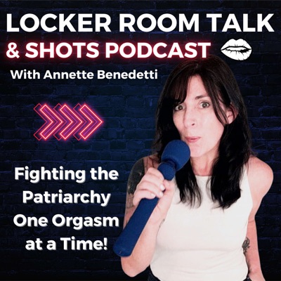 Locker Room Talk & Shots Podcast