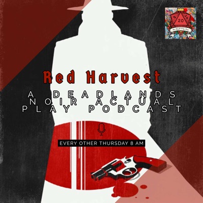 Red Harvest: A Deadlands Noir Actual Play Podcast