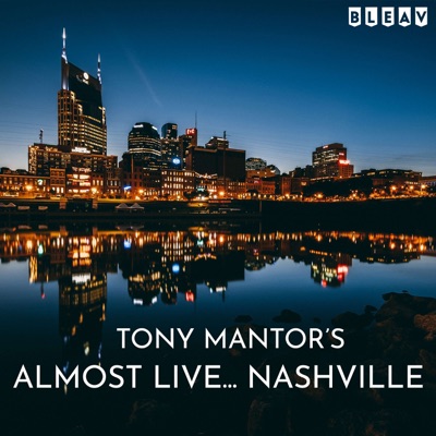 Tony Mantor's : Almost Live..... Nashville Tony Mantor's : Almost Live..... Nashville