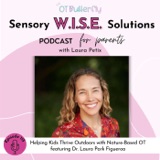 Helping Kids Thrive Outdoors with Nature-Based OT featuring Dr. Laura Park Figueroa