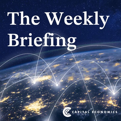 The Weekly Briefing from Capital Economics The Weekly Briefing from Capital Economics