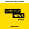 Spoiler News Daily - Spoiler Time