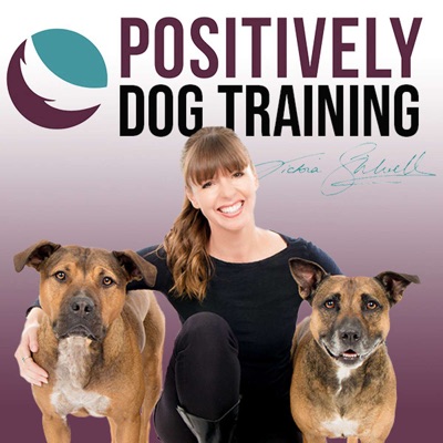 Positively Dog Training - The Official Victoria Stilwell Podcast:Victoria Stilwell