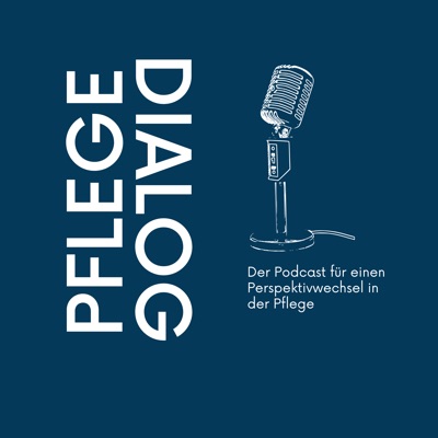Pflegedialog - Der Podcast für einen Perspektivwechsel in der Pflege Pflegedialog - Der Podcast für einen Perspektivwechsel in der Pflege