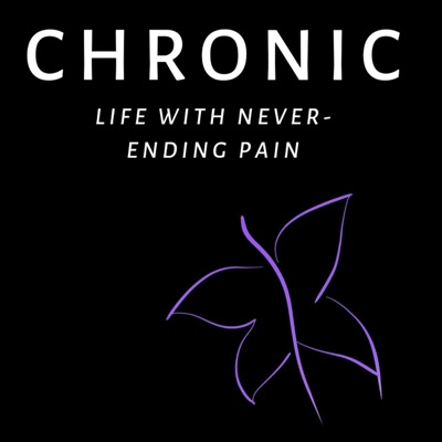 Chronic: Life With Never-Ending Pain