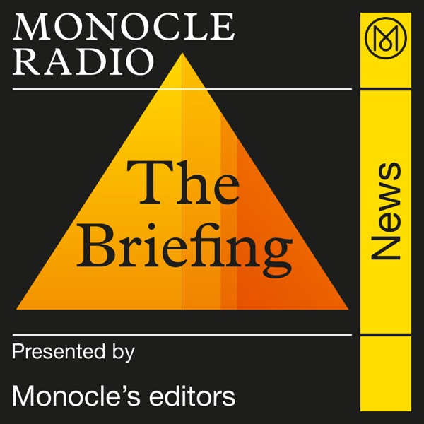 Monocle 24: The Briefing