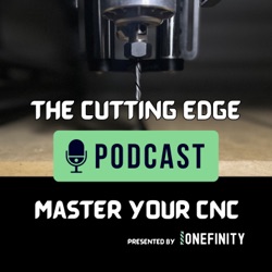 The Cutting Edge Podcast Episode 6: Tools and Toolpaths