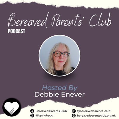 Bereaved Parents' Club:Bereaved Parents' Club Podcast