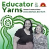 Educator Yarns with Jessica Staines & Bec Burch