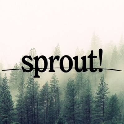 sprout! sprout!