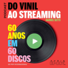 Do vinil ao streaming: 60 anos em 60 discos - Do Vinil Ao Streaming